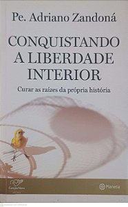 Livro Conquistando a Liberdade Interior Autor Zandoná, Pe. Adriano (2015) [usado]