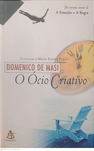 Livro o Ócio Criativo Autor Masi, Domenico de (2000) [usado]