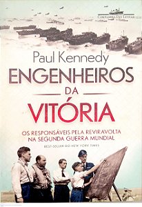 Livro Engenheiros da Vitória: os Responsáveis pela Reviravolta na Segunda Guerra Mundial Autor Kennedy, Paul (2014) [usado]