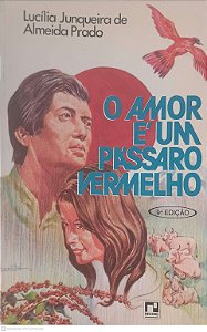 Livro o Amor é um Passaro Vermelho Autor Prado, Lucilia Junquiera de Almeida [usado]