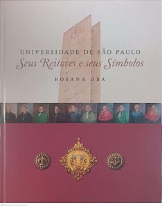 Livro Universidade de São Paulo seus Reitores e seus Simbolos Autor Oba, Rosana (2006) [usado]