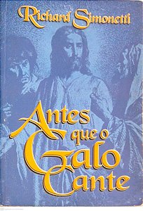 Livro Antes que o Galo Cante Autor Simonetti, Richard (2003) [usado]
