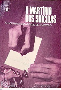 Livro o Martírio dos Suicidas Autor Castro, Almerindo Martins de (1973) [usado]