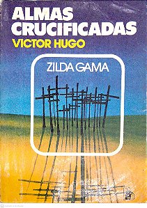 Livro Almas Crucificadas Autor Gama, Zilda (1990) [usado]