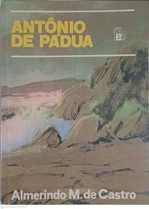 Livro Antônio de Pádua Autor Castro, Almerindo M. de [usado]