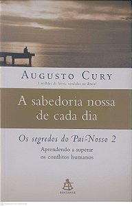 Livro a Sebedoria Nossa de Cada Dia Autor Cury, Augusto (2007) [usado]
