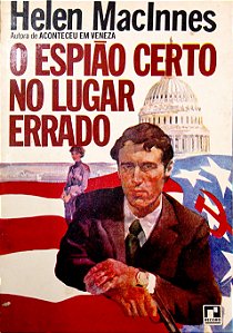 Livro o Espião Certo no Lugar Errado Autor Maclnnes, Helen (1976) [usado]