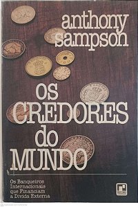 Livro os Credores do Mundo Autor Sampson, Anthony (1981) [usado]