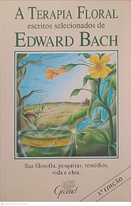 Livro a Terapia Floral Escritos Selecionadas de Edward Bach Autor Bach, Edward (1991) [usado]