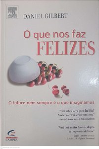 Livro o que nos Faz Felizes Autor Gilbert, Daniel (2006) [usado]