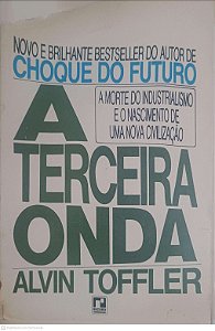 Livro a Terceira Onda: a Morte do Industrialismo e o Nascimento de Uma Nova Civilização Autor Toffler, Alvin [usado]