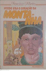 Livro Verde Era o Coração da Montanha Autor Marins, Francisco (1989) [usado]