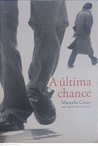 Livro a Ultima Chance Autor Cezar, Marcelo (2008) [usado]