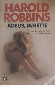 Livro Adeus, Janette: o Novo Bestseller do Autor Mais Lido em Todo o Mundo Autor Robbins, Harold (1981) [usado]