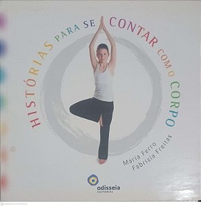 Livro Histórias para Se Contar com o Corpo Autor Ferro, Maria Freitas, Fabrisia (2011) [usado]