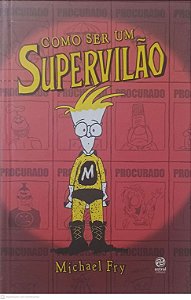 Livro Como Ser um Supervilão Autor Fry, Michael (2018) [usado]