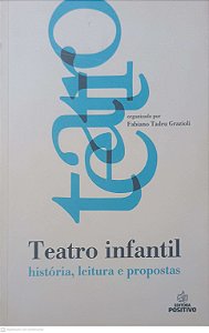 Livro Teatri Infantil; Historia, Leitura e Proposta Autor Grazioli, Fabiano Tadeu (2015) [usado]