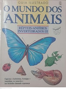 Livro Guia Ilustrado o Mundo dos Animais: Repteis-anfibios Invetebrados Iii Autor Desconhecido [usado]