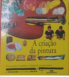 Livro a Criação da Pintura: as Origens do Saber Artes Autor Desconhecido (1994) [usado]