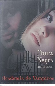 Livro Aura Negra- Academia de Vampiros - Volume 2 Autor Mead, Richelle (2010) [usado]