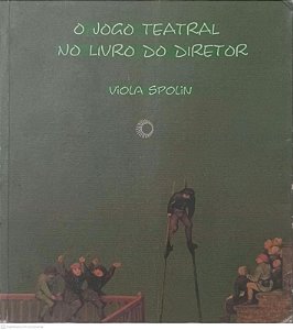 Livro o Jogo Teatral no Livro do Diretor Autor Spolin, Viola (2001) [usado]