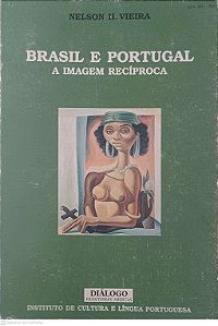 Livro Brasil e Portugal: a Imagem Reciproca Autor Vieira, Nelson Ii. [usado]