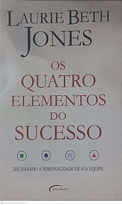 Livro os Quatro Elementos do Sucesso Autor Jones, Laurie Beth (2006) [usado]