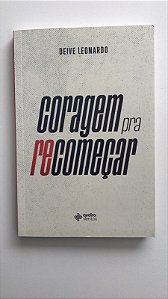 Livro Coragem Pra Recomeçar Autor Leonardo, Deive (2019) [usado]
