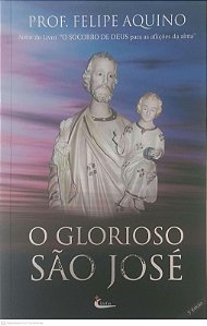 Livro o Glorioso São José Autor Aquino, Prof. Felipe (2008) [usado]