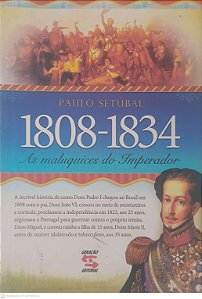 Livro 1808- 1834; as Maloquisces do Imperador Autor Setubal, Paulo (2008) [usado]