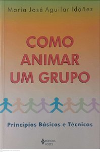 Livro Como Animar um Grupo: Principios Básicos e Técnicas Autor Idáñez, María Jóse Aguilar (2004) [usado]