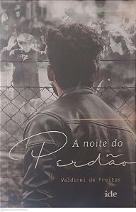 Livro a Noite do Perdão Autor Freitas, Valdinei de (2018) [usado]