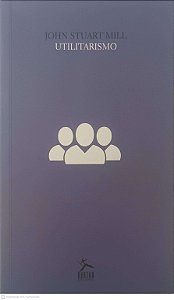 Livro Utilitarismo Autor Mill, John Stuart (2014) [usado]