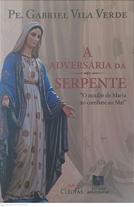 Livro a Adversária da Serpente Autor Verde, Pe. Gabriel Vila (2023) [usado]