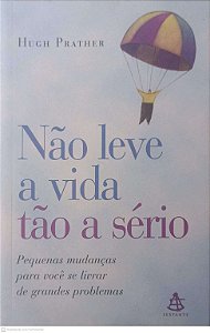 Livro Não Leve a Vida Tão a Sério Autor Prather, Hugh (2003) [usado]