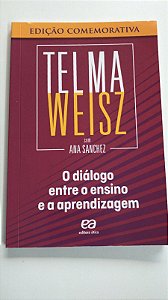 Livro o Diálogo entre o Ensino e a Aprendizagem Autor Weisz, Telma (2018) [usado]