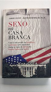 Livro Sexo na Casa Branca Autor Flynt, Larry (2013) [usado]