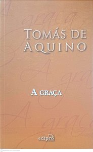 Livro a Graça Autor Aquino, Tomás de (2016) [usado]