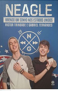 Livro Neagle: Vivendo um Sonho nos Estados Unidos Autor Trindade, Victor e Fernandes, Gabriel (2017) [usado]
