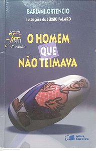 Livro o Homem que Não Teimava Autor Ortenco, Bariani (1998) [usado]