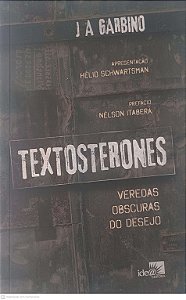 Livro Textosterones; Veredas Obscuras do Desejo Autor Garbino, J. A. (2021) [usado]