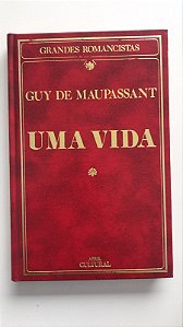 Livro Uma Vida - Col. Grandes Romancistas Autor Maupassant, Guy de (1985) [usado]