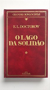 Livro o Lago da Solidão - Col. Grandes Romancistas Autor Doctorow, Edgar Laurence (1986) [usado]