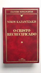 Livro o Cristo Recrucificado - Col. Grandes Romancistas Autor Kazantzakis, Nikos (1985) [usado]