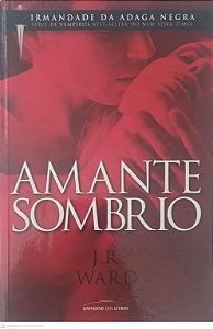 Livro Amante Sombrio Autor Ward, J.r. (2011) [usado]