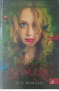 Livro o Lado Mais Sombrio: bem Vindo ao Verdadeiro Pais das Maravilhas Autor Howard, A. G. (2014) [usado]