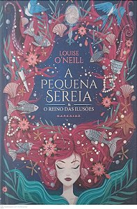 Livro a Pequena Sereia e o Reino das Ilusões Autor Louise O''neill (2019) [seminovo]