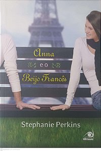 Livro Anna e o Beijo Francês Autor Stephanie Perkins (2011) [usado]