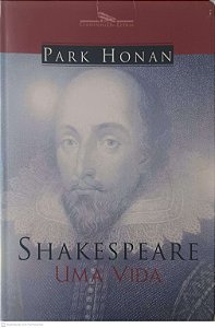 Livro Shakespeare um Vida Autor Honan, Park (2001) [usado]