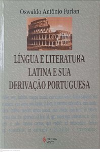 Livro Lingua e Literatura Latina e sua Derivação Portuguesa Autor Furlan, Oswaldo Antonio (2006) [usado]